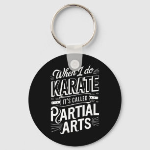 Wenn ich Karate mache, heißt es Partial Arts 8 Schlüsselanhänger