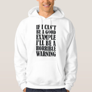 Wenn ich kein gutes Beispiel sein kann, werde ich Hoodie