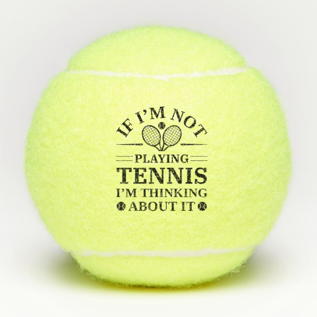 Wenn ich kein Tennis bezahle, denke ich darüber na Tennisbälle (Vorderseite)