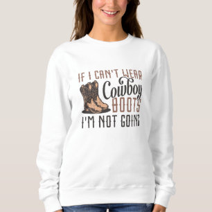 Wenn ich keine Cowboystiefel tragen kann, gehe ich Sweatshirt