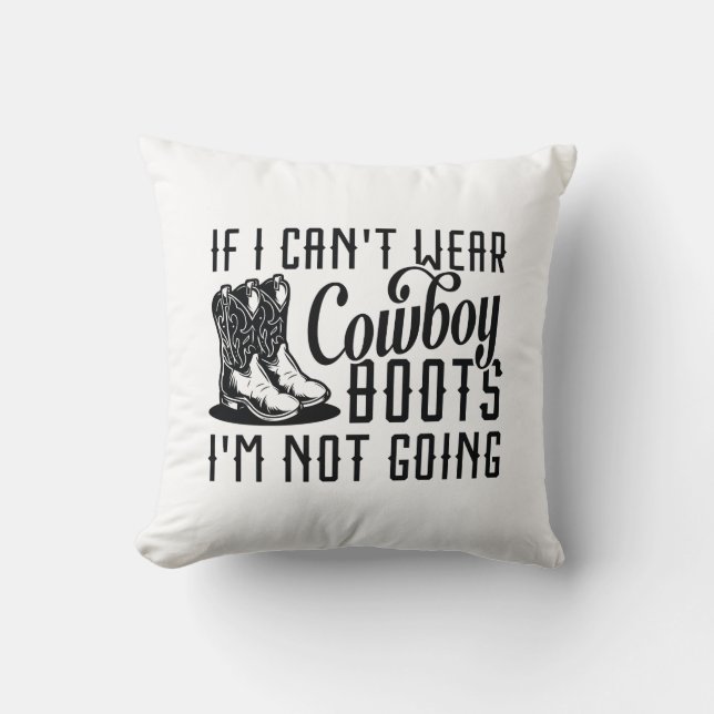Wenn ich keine Cowboystiefel tragen kann, werde ic Kissen (Vorderseite)