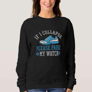 Wenn ich kollapiere, bitte meine Uhr anhalten Sweatshirt