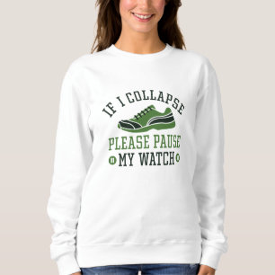 Wenn ich kollapiere, bitte meine Uhr anhalten Sweatshirt