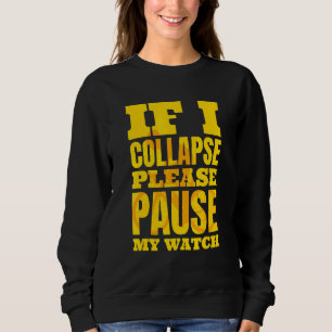 Wenn ich kollapiere, bitte unterbrechen Sie meine Sweatshirt