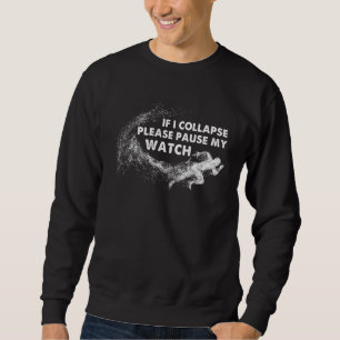 Wenn ich kollapiere, bitte unterbrechen Sie meine Sweatshirt