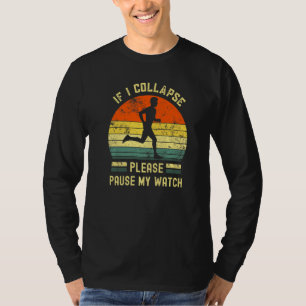 Wenn ich kollapiere Pause meine Uhr Laufen Männer T-Shirt