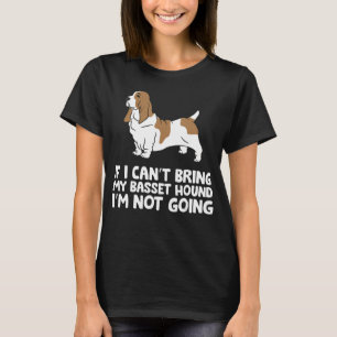 Wenn ich mein Basset-Hound nicht mitbringen kann, T-Shirt
