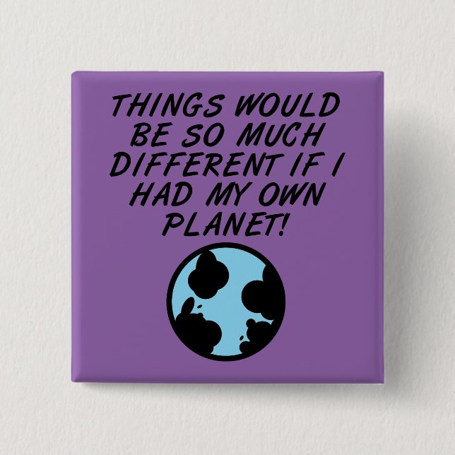 Wenn ich mein eigenes Planet Funny Button Abzeiche (Vorderseite)