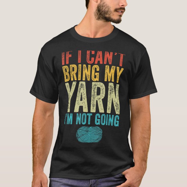 Wenn ich mein Garn nicht mitbringen kann, werde ic T-Shirt (Vorderseite)