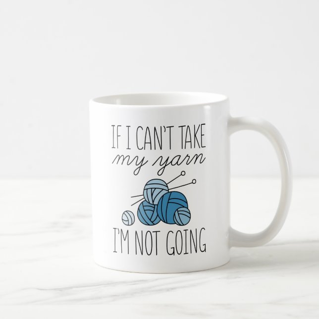 Wenn ich mein Garn nicht nehmen kann Kaffeetasse (Rechts)