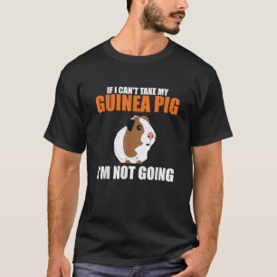 Wenn ich mein Meerschweinchen nicht mitnehmen kann T-Shirt
