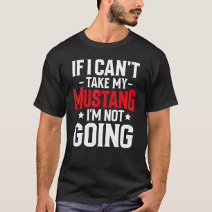 Wenn ich mein Mustang Pferd nicht nehmen kann, wer T-Shirt