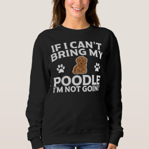 Wenn ich mein Poodle nicht mitbringen kann, gehe i Sweatshirt