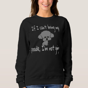 Wenn ich mein Poodle nicht mitbringen kann, werde Sweatshirt