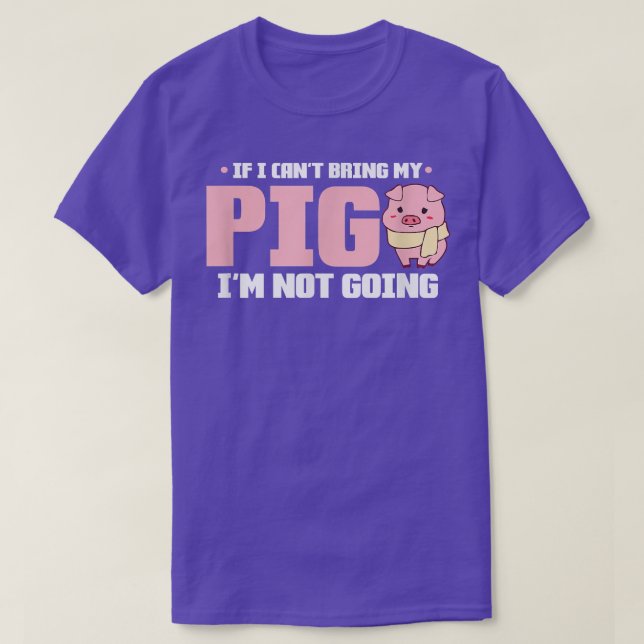 Wenn ich mein Schwein nicht mitbringen kann, werde T-Shirt (Design vorne)