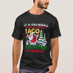 Wenn ich mein Taco Weihnachten fallen lassen, wird T-Shirt