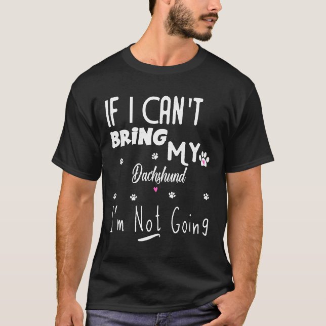 Wenn ich meine Dackel nicht mitbringen kann, gehe  T-Shirt (Vorderseite)