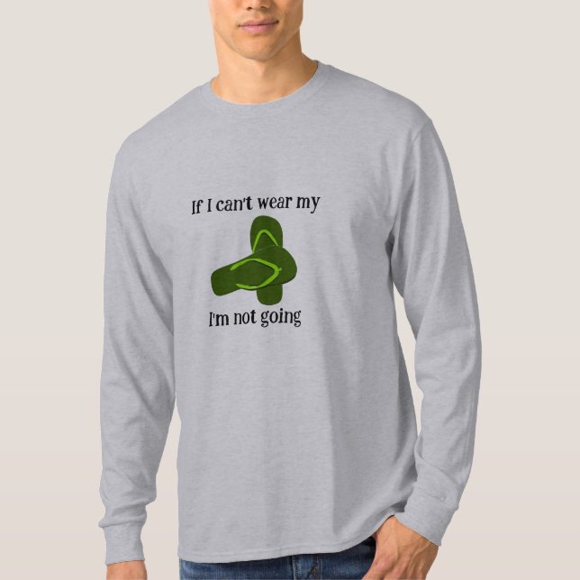 Wenn ich meine Flip Flops nicht tragen kann T-Shirt (Vorderseite)
