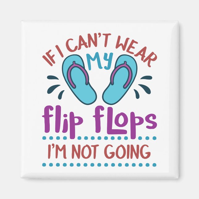 Wenn ich meine Flip Flops nicht tragen kann, werde Magnet (Vorne)