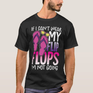Wenn ich meine Flip Flops nicht tragen kann, werde T-Shirt