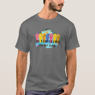 Wenn ich meine Flip Flops nicht tragen kann, werde T-Shirt