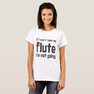 Wenn ich meine Flöte nicht nehmen kann, gehe ich T-Shirt