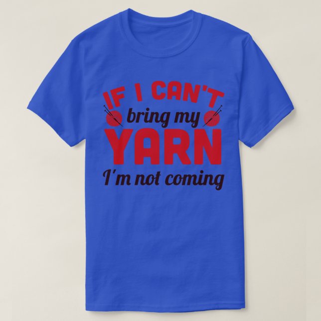 Wenn ich meine Garne nicht mitbringen kann, werde  T-Shirt (Design vorne)
