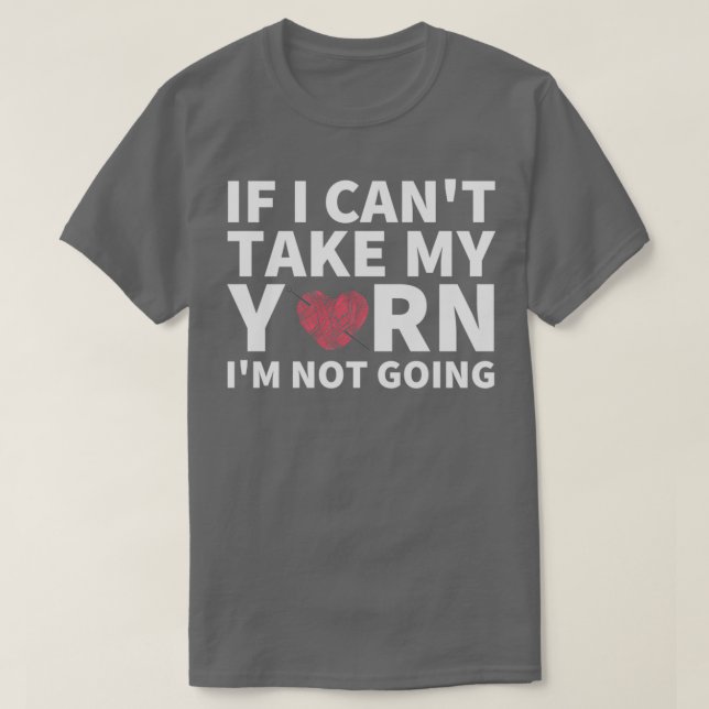 Wenn ich meine Garne nicht mitnehmen kann, werde i T-Shirt (Design vorne)