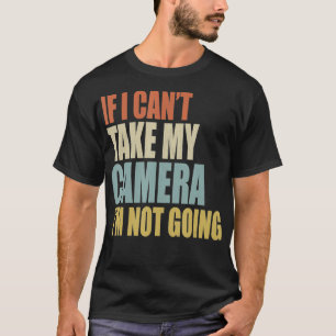 Wenn ich meine Kamera nicht nehmen kann, werde ich T-Shirt