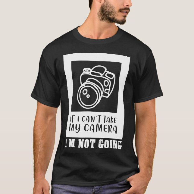 wenn ich meine Kamera nicht nehmen kann, werde ich T-Shirt (Vorderseite)
