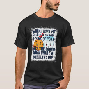 Wenn ich meine Kekse in meine Milch getrunken habe T-Shirt