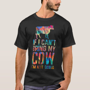 Wenn ich meine Kuh nicht mitbringen kann, landwirt T-Shirt