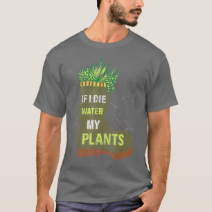 Wenn ich meine Pflanze gieße, T-Shirt