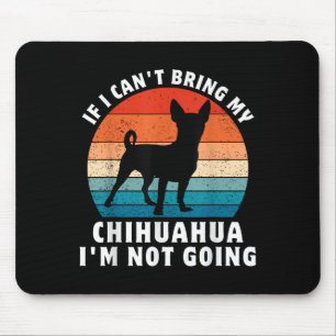 Wenn ich meinen Chihuahua nicht mitbringen kann, g Mousepad