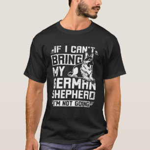Wenn ich meinen Deutschen Schäferhund nicht mitbri T-Shirt