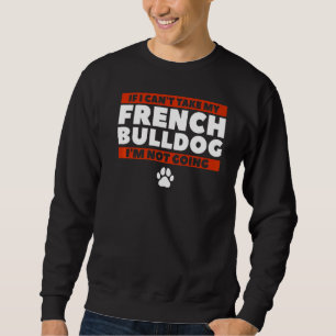 Wenn ich meinen französischen Bulldoggen nicht neh Sweatshirt
