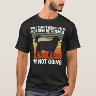 Wenn ich meinen goldenen Retriever mitbringen kann T-Shirt