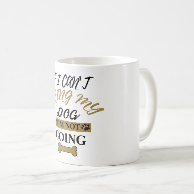 Wenn ich meinen Hund nicht holen kann, den ich Kaffeetasse (VorderseiteRechts)