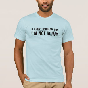 Wenn ich meinen Hund nicht holen kann, den ich T-Shirt