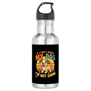 Wenn ich meinen Hund nicht mitbringen kann Lustig Edelstahlflasche