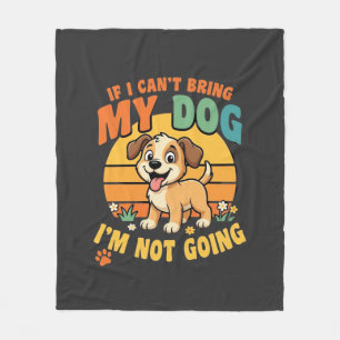 Wenn ich meinen Hund nicht mitbringen kann Lustig Fleecedecke