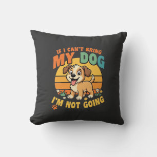 Wenn ich meinen Hund nicht mitbringen kann, lustig Kissen