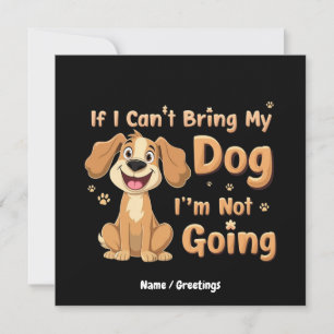 Wenn ich meinen Hund nicht mitbringen kann, werde  Einladung
