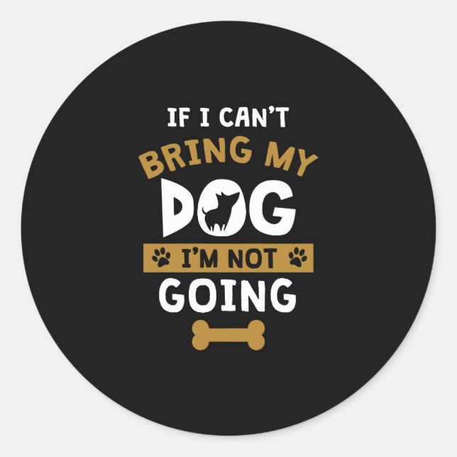 Wenn ich meinen Hund nicht mitbringen kann, werde  Runder Aufkleber (Vorderseite)