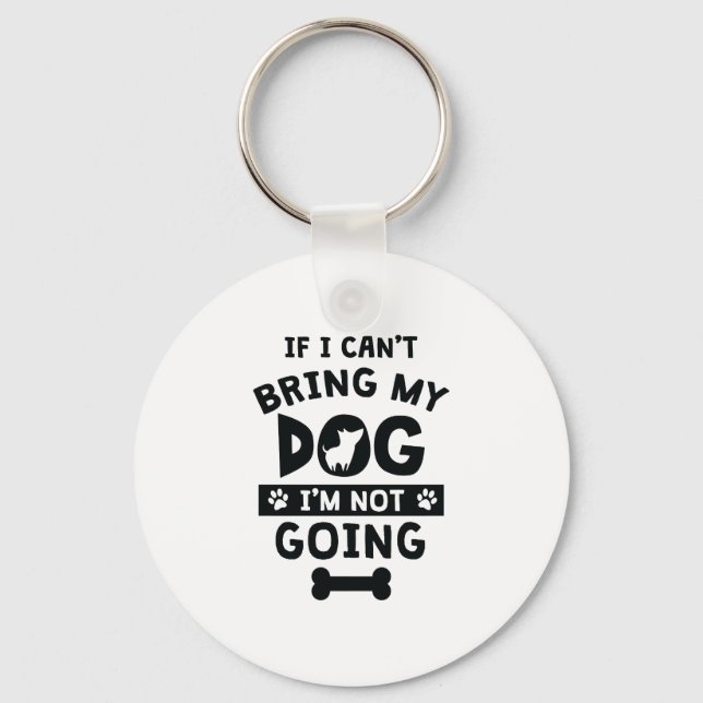 Wenn ich meinen Hund nicht mitbringen kann, werde  Schlüsselanhänger (Vorderseite)