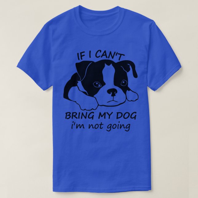 Wenn ich meinen Hund nicht mitbringen kann, werde  T-Shirt (Design vorne)