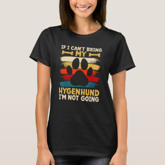 Wenn ich meinen Hund nicht mitbringen kann, werde T-Shirt