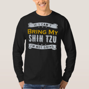 Wenn ich meinen schicken Tzu nicht mitbringen kann T-Shirt