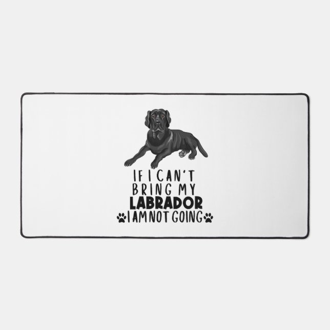 Wenn ich meinen schwarzen Labrador Hund nicht mitb Schreibtischunterlage (Vorderseite)