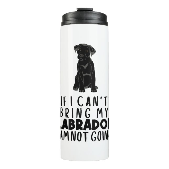 Wenn ich meinen schwarzen Labrador Hund nicht mitb Thermosbecher (Vorderseite)